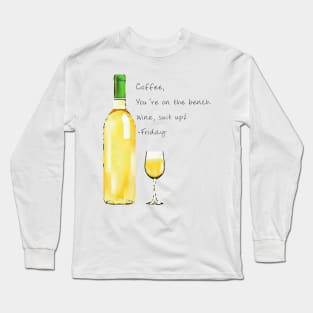 Wine, You're Up Long Sleeve T-Shirt